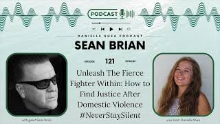 Unleash The Fierce Fighter Within How to Find Justice After Domestic Violence with guest Sean Brian [upl. by Avi]