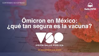 ÓMICRON EN MÉXICO  Visión Salud Pública  Reportaje 02  ESPMINSP [upl. by Ashman869]