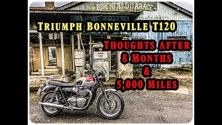 Triumph Bonneville T120 Thoughts after 8 Months and 5000 miles [upl. by Ettezel]