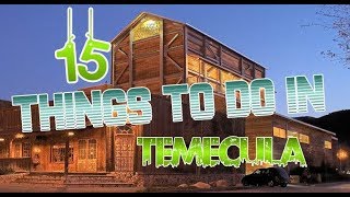 Top 15 Things To Do In Temecula California [upl. by Wilde196]