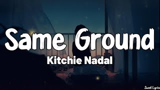 Same Ground Lyrics  Kitchie Nadal [upl. by Sherman865]