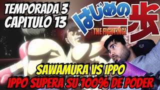 IPPO VS SAWAMURA PARTE FINAL  HAJIME NO IPPO CAPITULO 13 TEMPORADA 3 REACCION [upl. by Attelrahs]