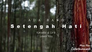 ADA BAND  Setengah Hati Lower Key Karaoke amp Lirik  Music Room Entertainment [upl. by Canute742]