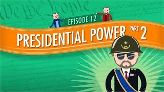 Presidential Powers 2 Crash Course Government and Politics 12 [upl. by Bennink]