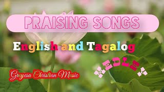 Praising Songs English and Tagalog Medley [upl. by Aihseyn]