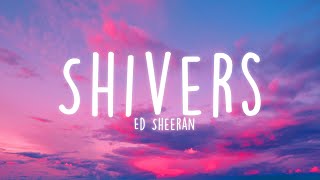 Ed Sheeran  Shivers Lyrics [upl. by Ybsorc46]