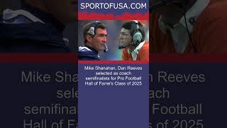 Mike Shanahan Dan Reeves selected as coach semifinalists for Pro Football Hall of Fame shorts [upl. by Oj775]