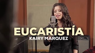 Kairy Marquez  Eucaristia  Version Acustica Video Oficial  Música Católica [upl. by Gay]