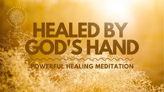 Gods Powerful amp Healing Hands Healing Guided Meditation [upl. by Jacquelin480]