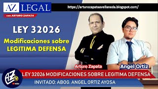 ❱❱❱ AZ LEGAL LEY Nº 32026 MODIFICACIONES SOBRE LEGITIMA DEFENSA Abog Angel Ortiz Ayosa [upl. by Fabrin673]