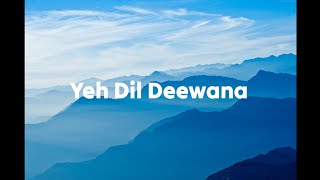 Ye dil deewanaLyrics LyricalVibes [upl. by Rovner]