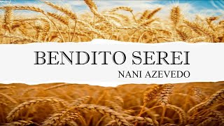 BENDITO SEREI  NANI AZEVEDO  CANTADO COM LETRA [upl. by Nilyak]