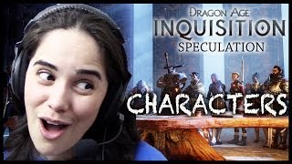 Dragon Age Inquisition Speculation Characters [upl. by Anirbaz927]