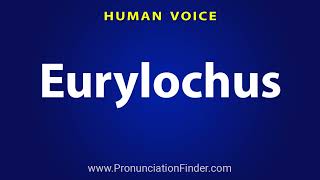 How To Pronounce Eurylochus [upl. by Kosak]