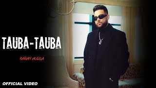 Karan Aujla  Tauba Tauba Official Video  Karan Aujla New Song  Latest Punjabi Song 2024 [upl. by Bonner]