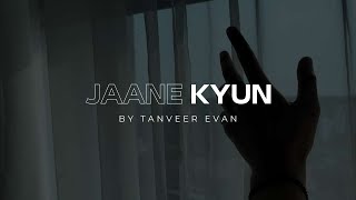 Jaane Kyun  Tanveer Evan  Teaser [upl. by Esra]