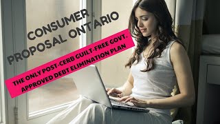 CONSUMER PROPOSAL ONTARIO THE ONLY POSTCERB GUILTFREE GOVT APPROVED DEBT ELIMINATION PLAN [upl. by Ynottirb653]