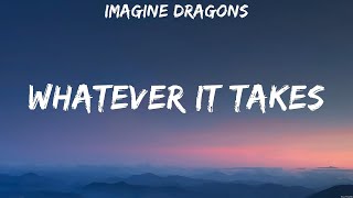 Imagine Dragons  Whatever It Takes Lyrics Coldplay Imagine Dragons [upl. by Ahsenal]