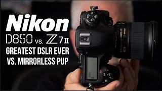 Nikon D850 vs Nikon Z7 II Ill Be Blunt [upl. by Jar420]