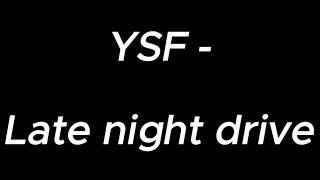 Late night drive  YSF [upl. by Storm]