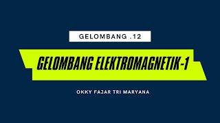 Gelombang 12  Gelombang Elektromagnetik 1 [upl. by Swetiana]