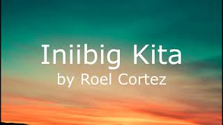 Iniibig Kita  Roel Cortez Lyrics Video [upl. by Kusin]