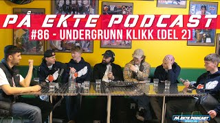 PÅ EKTE PODCAST 86  UNDERGRUNN KLIKK DEL 2 [upl. by Wilda]