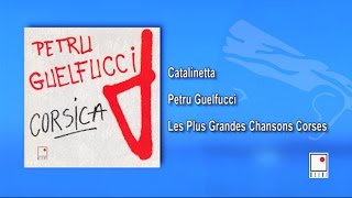 Petru Guelfucci  Catalinetta  Single  Les Plus Grandes Chansons Corses [upl. by Northway]