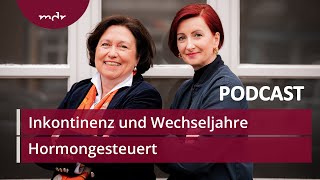 18 Inkontinenz und Wechseljahre  Podcast Hormongesteuert  MDR [upl. by Sorips650]