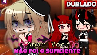 DUBLADO AMAR você NÃO foi SUFICIENTE 💔 Mini Filme  Gacha Club [upl. by Torrance]