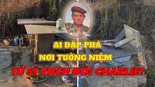 Kẻ đã đập phá nơi tưởng niệm tử sĩ VNCH và đại tá Nguyễn Đình Bảo trên đồi charlie là ai [upl. by Enair]