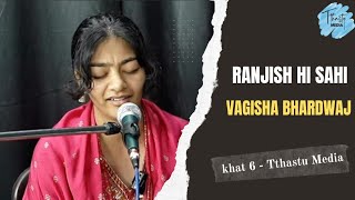 Vagisha bhardwaj  Khat 6  Ranjish hi sahi cover [upl. by Krisha]