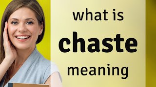 Chaste • definition of CHASTE [upl. by Ocirema]