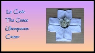 Pliages de serviettes Napkin folding  Croix  Cross  Uberqueren  Cruzar [upl. by Gannes]