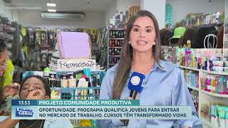 PROJETO COMUNIDADE PRODUTIVA PROGRAMA QUALIFICA JOVENS PARA ENTRAR NO MERCADO DE TRABALHO [upl. by Goldshell]