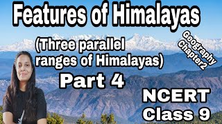 Part 4  Features of Himalayas  three parallel ranges of Himalayas  Geography  Chapter2  ClassIX [upl. by Kleiman]