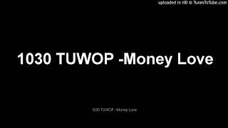 1030 TUWOP Money Love [upl. by Jorge]