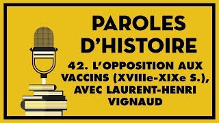 42 L’opposition aux vaccins XVIIIeXIXe s avec LaurentHenri Vignaud [upl. by Meador]