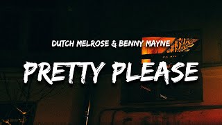 Dutch Melrose amp benny mayne  PRETTY PLEASE Lyrics quotpretty please come on over and ruin my lifequot [upl. by Llehsem]