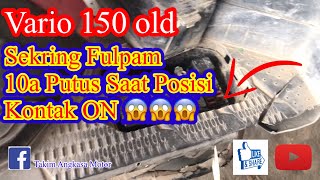 Vario 150 old Sekring fuse 10a Ignition Fulpam Putus Trus Ternyata Ini Masalah nya [upl. by Andrus]