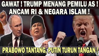 TRUMP MENANG PILPRES AS❗️LANGSUNG ANCAM RI amp NEGARA ISLAM 😱 PRABOWO TAK TAKUT  PUTIN TURUN TANGAN [upl. by Nnaeed524]