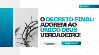 O DECRETO FINAL ADOREM AO ÚNICO DEUS VERDADEIRO I Daniel 3130 [upl. by Eseryt]