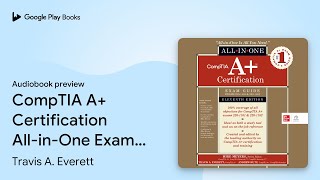 CompTIA A Certification AllinOne Exam Guide… by Travis A Everett · Audiobook preview [upl. by Dyana]