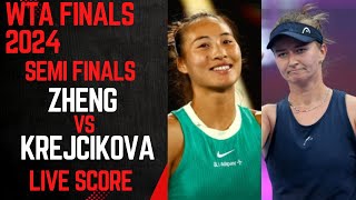 Zheng vs Krejcikova  WTA Finals 2024 Semi Finals Live Score [upl. by Rolyab]