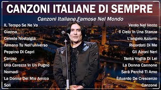 Le più belle canzoni italiane di sempre 💝 Canzoni Italiane Famose Nel Mondo 🌼 Musica italiana [upl. by Hcirdla409]