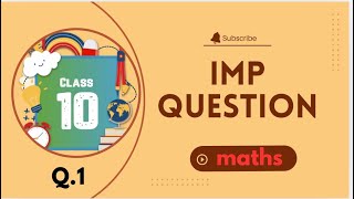 Most important question for class 10 maths 202425 Imp question for final paper Question 1 [upl. by Oiramaj]