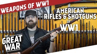 American Rifles amp Shotguns of World War 1 I THE GREAT WAR Special feat CampRsenal [upl. by Oiratno]