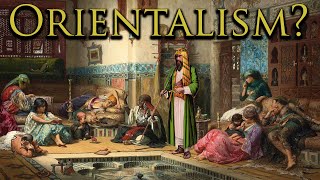 What is Orientalism [upl. by Ttenaej640]