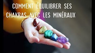 Lithothérapie  comment harmoniser équilibrer ses 7 chakras avec les pierres lithothérapie chakra [upl. by Areikahs]