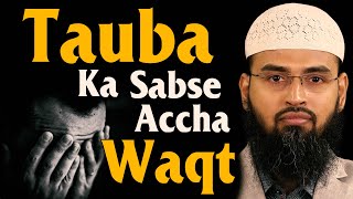 Tauba Ka Sabse Behtarin Waqt Kounsa Hota Hai By AdvFaizSyedOfficial [upl. by Dareg]